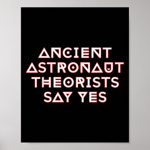 Ancient Astronaut Theorists säger ja Poster