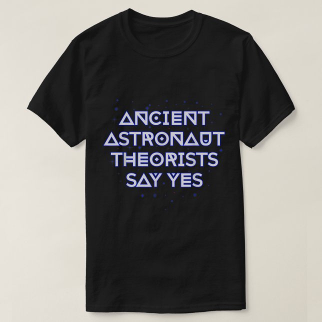 Ancient Astronaut Theorists säger ja T Shirt (Design framsida)