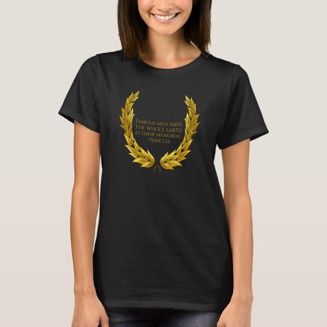 Ancient Greek - Athenian Pericles Quote - History  T Shirt (Framsida)