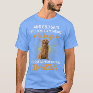 And God SaidI Will Send Them Without WingsDog  T Shirt