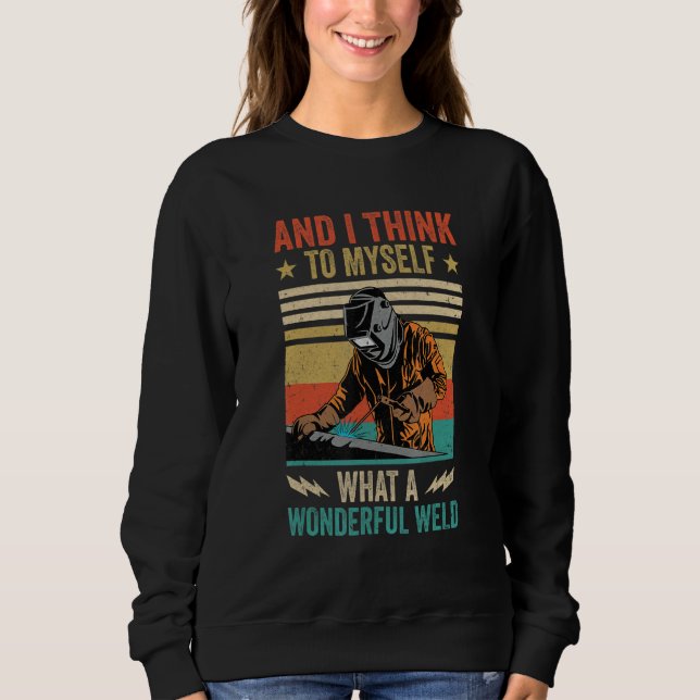 And I Think To Myself What A Wonderful Weld Weldin T Shirt (Framsida)