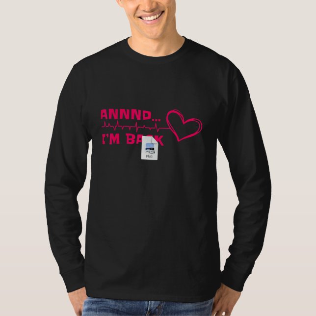 And I'm Back Heart Attack Survivor T Shirt (Framsida)