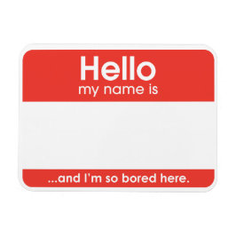 ...and I'm so bored here. | magnet