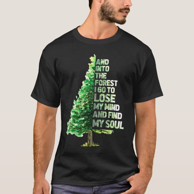 And Into The Forest I Go To Lose Camping Hiking Ca T Shirt (Framsida)