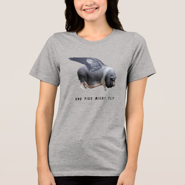 And Pigs Might Fly Funny Whimsical Sarcastic Quote T Shirt (Framsida)