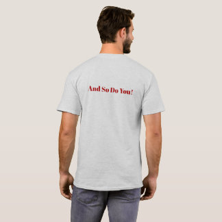 And So Do You (small logo) T Shirt
