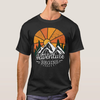 And So The Adventure Begins Adventure Camping Hiki T Shirt