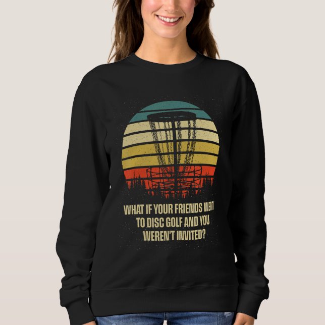 And You Werent Invited Disc Golf Friends Golfer Bu T Shirt (Framsida)