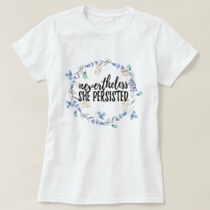 Ändå framhärdade hon + blom- T-tröja T Shirt
