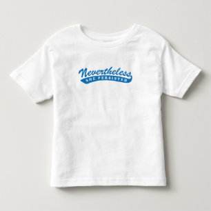 Ändå framhärdade hon. Småbarnutslagsplats T-shirt