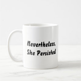 "Ändå, framhärdade hon" svart- & Kaffemugg