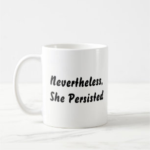 "Ändå, framhärdade hon" svart- & Kaffemugg