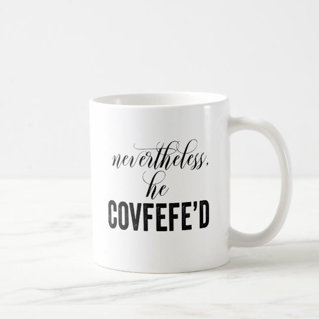Ändå honom Covfefe'd COVFEFE tweet Kaffemugg (Höger)