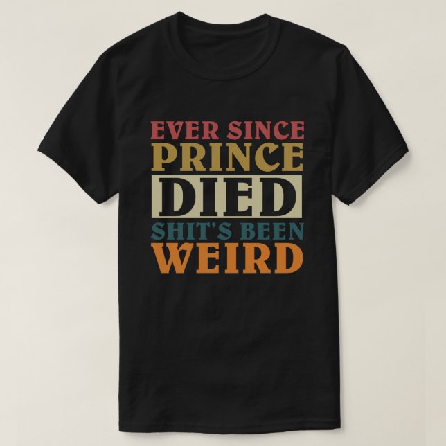 Ända sedan prins Died Fan's Been Weir T Shirt (Design framsida)