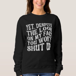 Ändå trots uttrycket i min ansikte Håll käften For T Shirt
