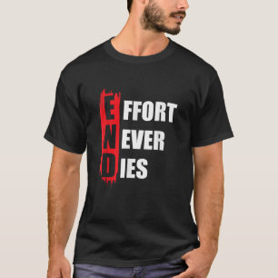 Ändamålssträvandena är aldrig positiva sinnesmotiv t shirt