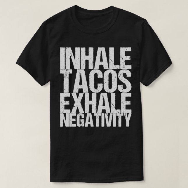 Andas in Tacos Andas ut Negativitet T Shirt (Design framsida)