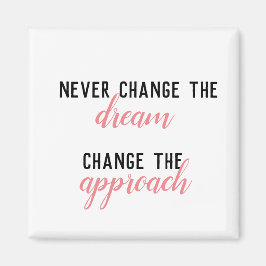 Ändra aldrig drömmen, ändra Rosan för inflygning Magnet