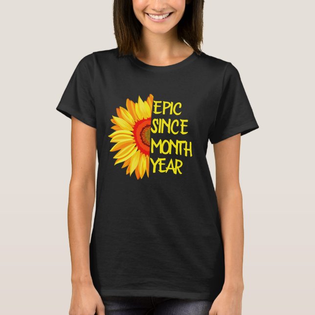 Ändra eventuell text Epic sedan månatlig solros T Shirt (Framsida)