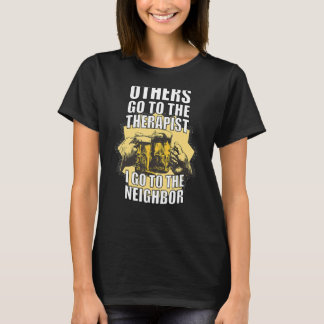 Andra går till terapin jag åker till grannen t shirt