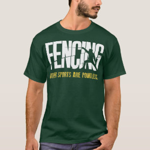 Andra idrotter är meningslösa Fencer Epee Fen T Shirt