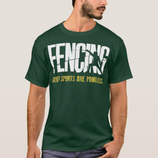 Andra idrotter är meningslösa Fencer Epee Fen T Shirt