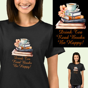 Ändra text, drick tea Läs Bokarna BE Lycklig, Svar T Shirt