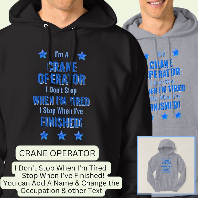 Ändra text, jag är en CRANE-OPERATOR Sluta inte Hoodie (Skapare uppladdad)
