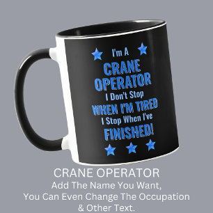 Ändra text, jag är en CRANE-OPERATOR Sluta inte Mugg