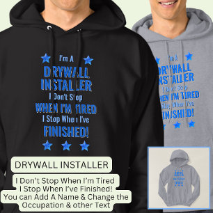 Ändra text, jag är en DRYWALL INSTALLER Sluta inte Hoodie
