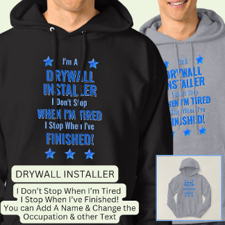 Ändra text, jag är en DRYWALL INSTALLER Sluta inte Hoodie