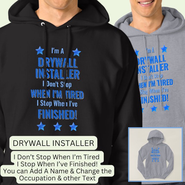 Ändra text, jag är en DRYWALL INSTALLER Sluta inte Hoodie (Skapare uppladdad)