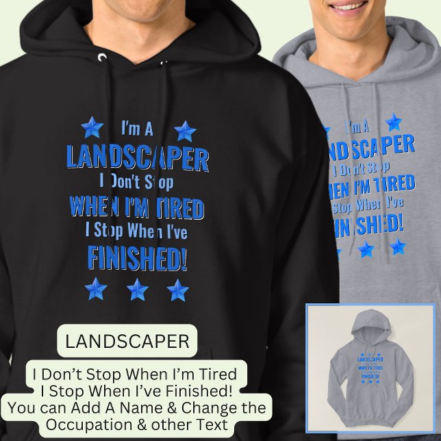 Ändra text, jag är en LANDSCAPER Sluta inte vara t Hoodie (Skapare uppladdad)