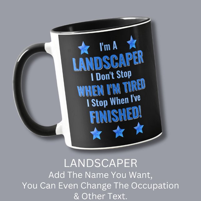 Ändra text, jag är en LANDSCAPER Sluta inte vara t Mugg (Skapare uppladdad)