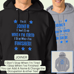 Ändra text, jag är JOINER Sluta inte när jag är tr Hoodie