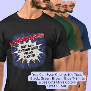 Ändra valfri text, LANDSCAPER, inte alla superhjäl T Shirt