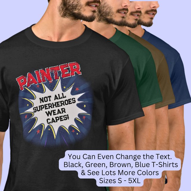 Ändra valfri text, PAINTER, inte alla superhjältar T Shirt (Skapare uppladdad)