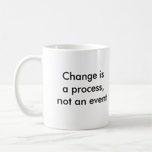 Ändring är en behandling, inte en händelse kaffemugg