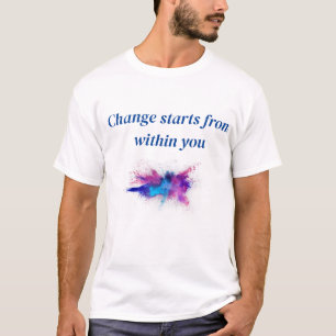 Ändringen börjar inom dig t shirt