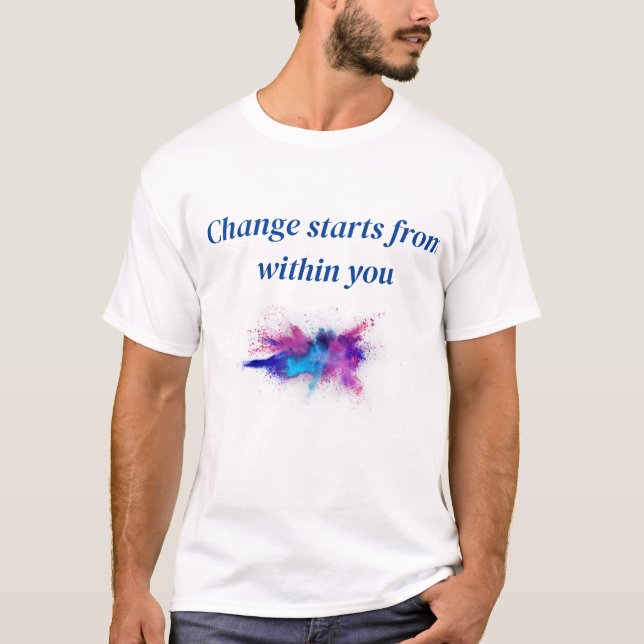 Ändringen börjar inom dig t shirt (Framsida)