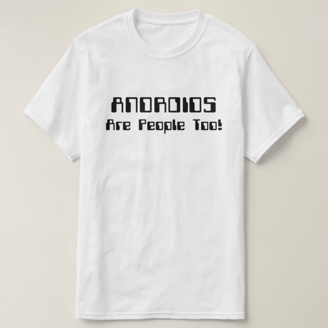 ANDROIDS är också människor! T Shirt (Design framsida)