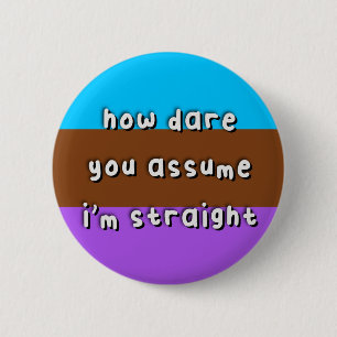 Androsexuellt Pride - "How Dare You Assume" - HBT- Knapp