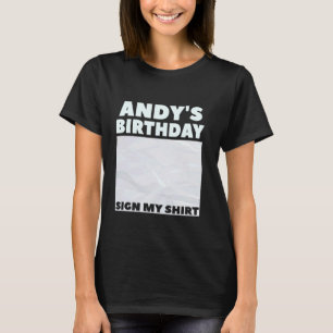 ANDY ITu2019S MY BIRTHDAY SIGN MY SHIRT Personaliz T