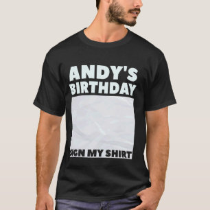 ANDY ITu2019S MY BIRTHDAY SIGN MY SHIRT Personaliz T