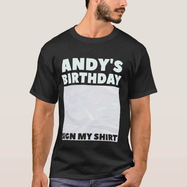 ANDY ITu2019S MY BIRTHDAY SIGN MY SHIRT Personaliz T Shirt (Framsida)