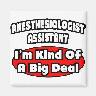 Anestesiolog Assistant ... Big Deal Magnet