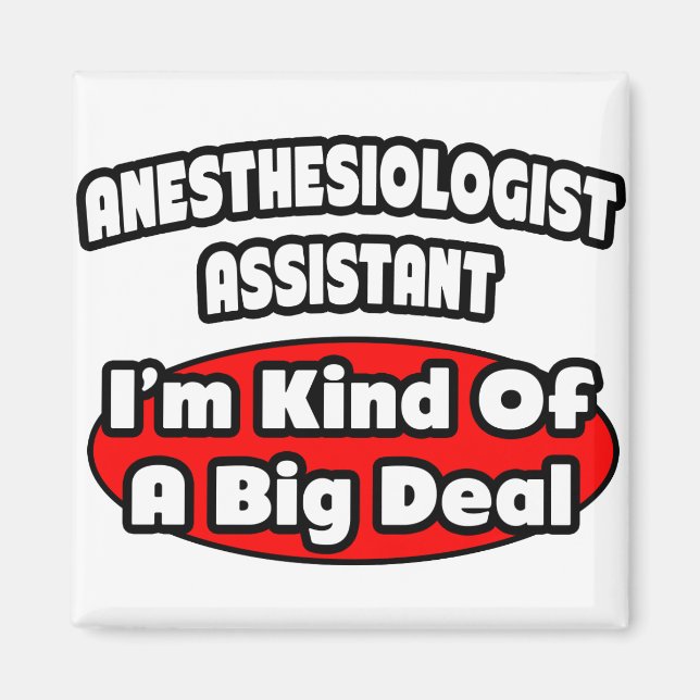 Anestesiolog Assistant ... Big Deal Magnet (Framsidan)