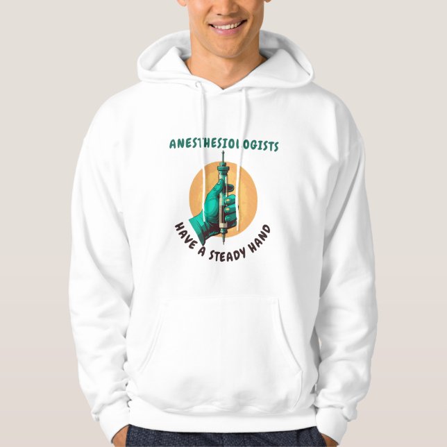 Anestesiologer har en stadig hand, anestesi hoodie (Framsida)