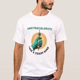 Anestesiologer har en stadig hand, anestesi t shirt