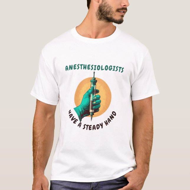 Anestesiologer har en stadig hand, anestesi t shirt (Framsida)